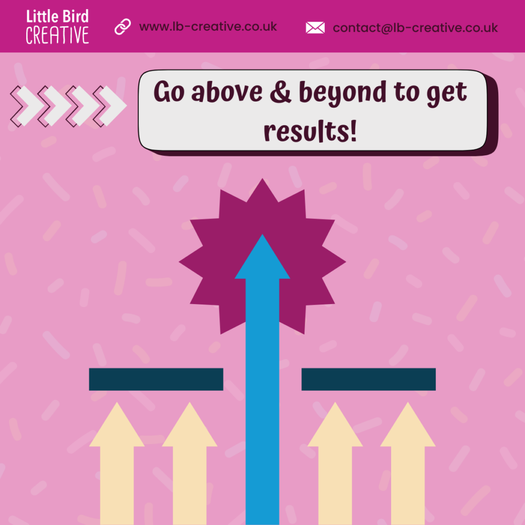 Pink background with an arrow rising above other arrows. Text reads "go above and beyond to get results"